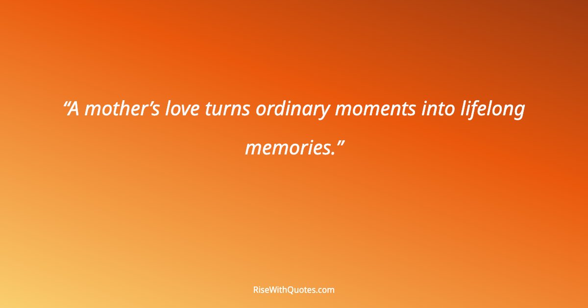 A mother’s love turns ordinary moments into lifelong memories.