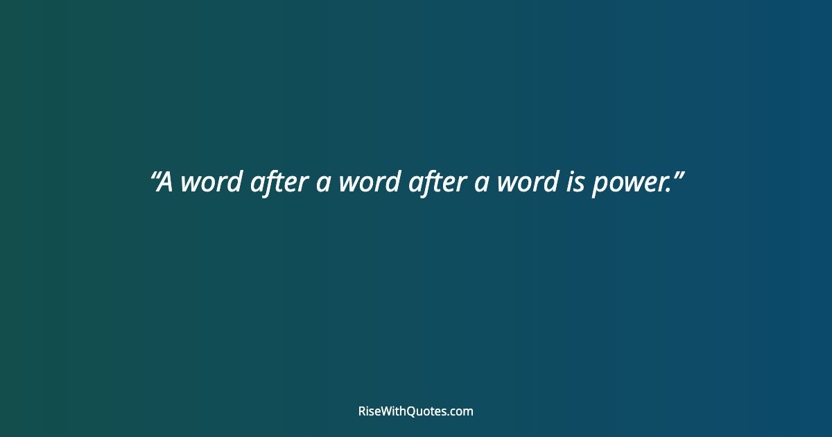 A word after a word after a word is power.