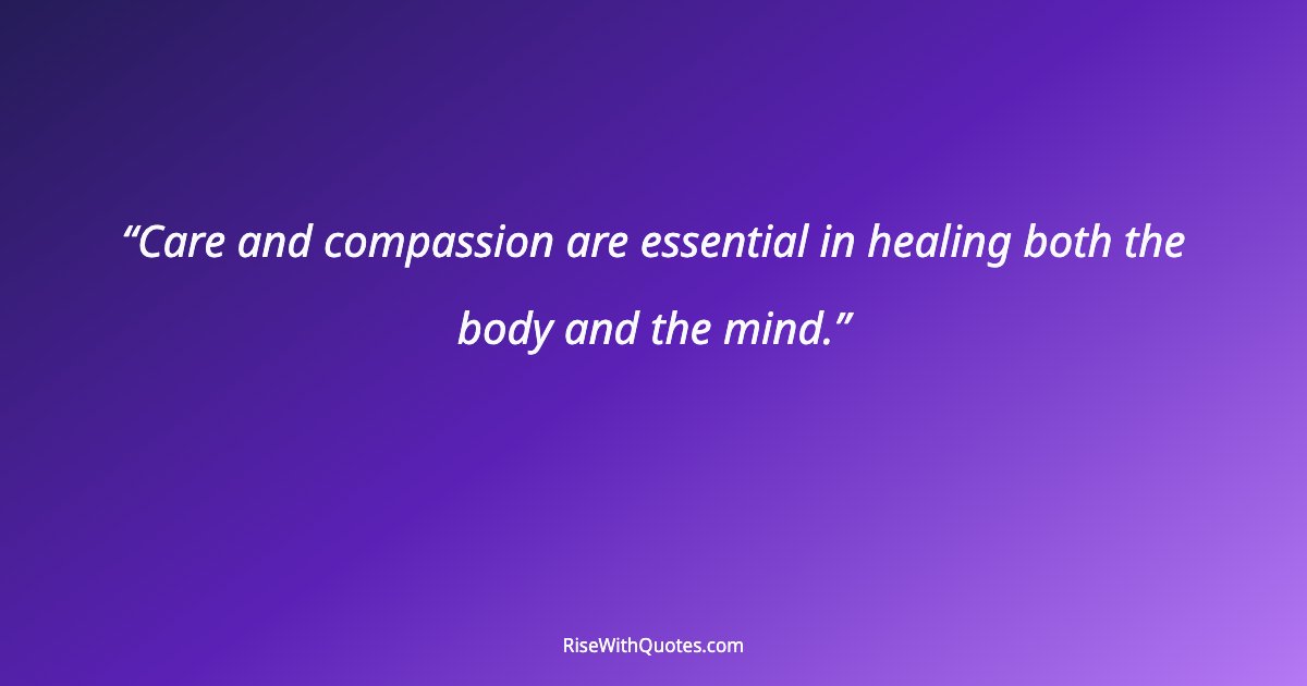 Care and compassion are essential in healing both the body and the mind.