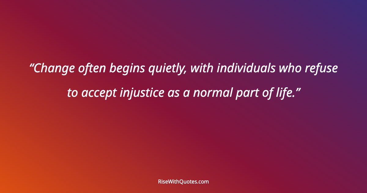 Change often begins quietly, with individuals who refuse to accept injustice as a normal part of life.