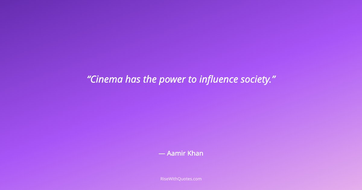 Cinema has the power to influence society.