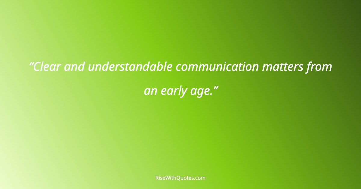Clear and understandable communication matters from an early age.