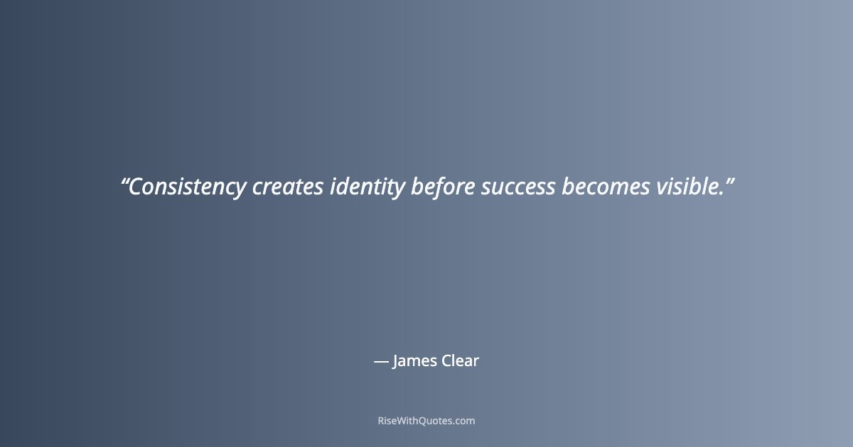 Consistency creates identity before success becomes visible.