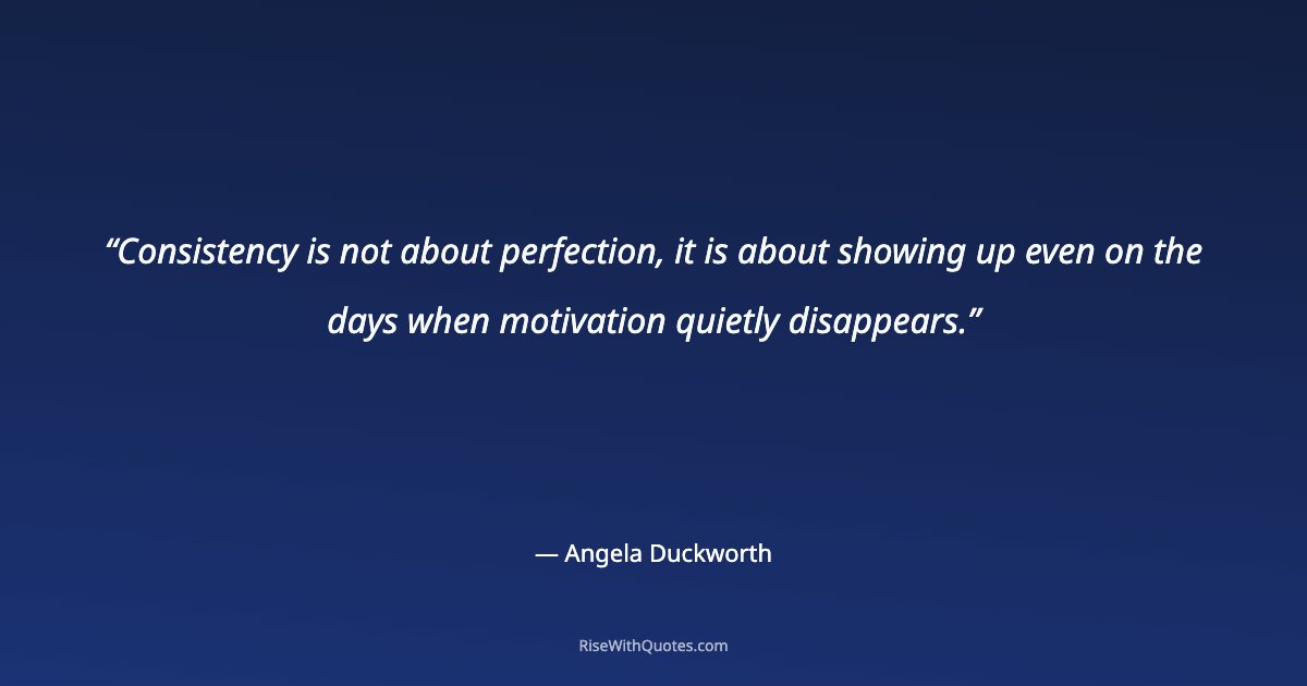 Consistency is not about perfection, it is about showing up even on the days when motivation quietly disappears.