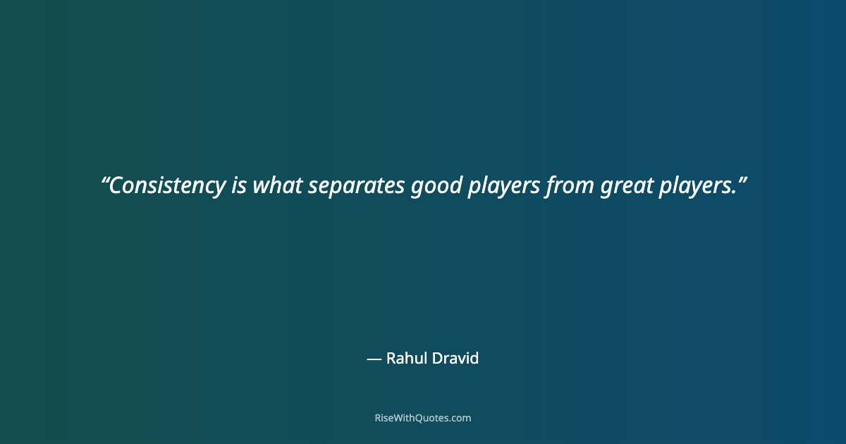 Consistency is what separates good players from great players.