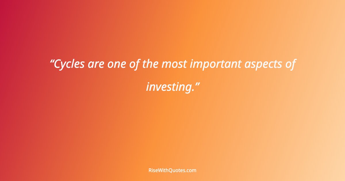 Cycles are one of the most important aspects of investing.