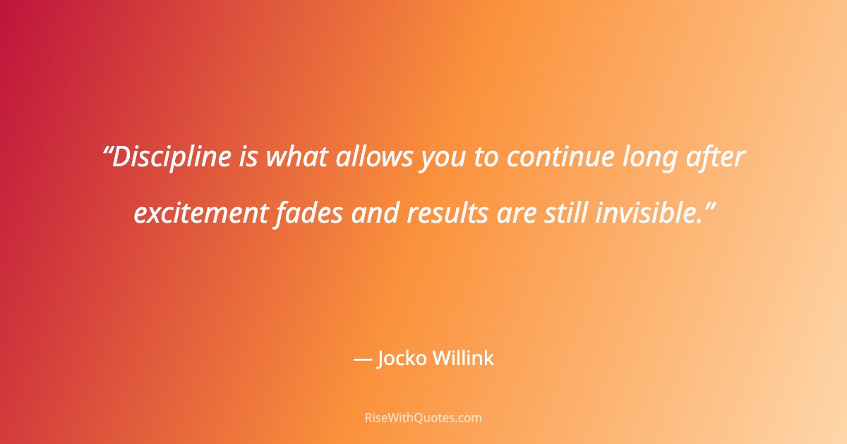 Discipline is what allows you to continue long after excitement fades and results are still invisible.