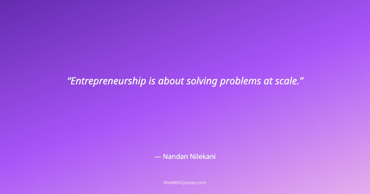 Entrepreneurship is about solving problems at scale.