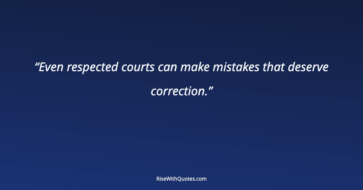 Even respected courts can make mistakes that deserve correction.