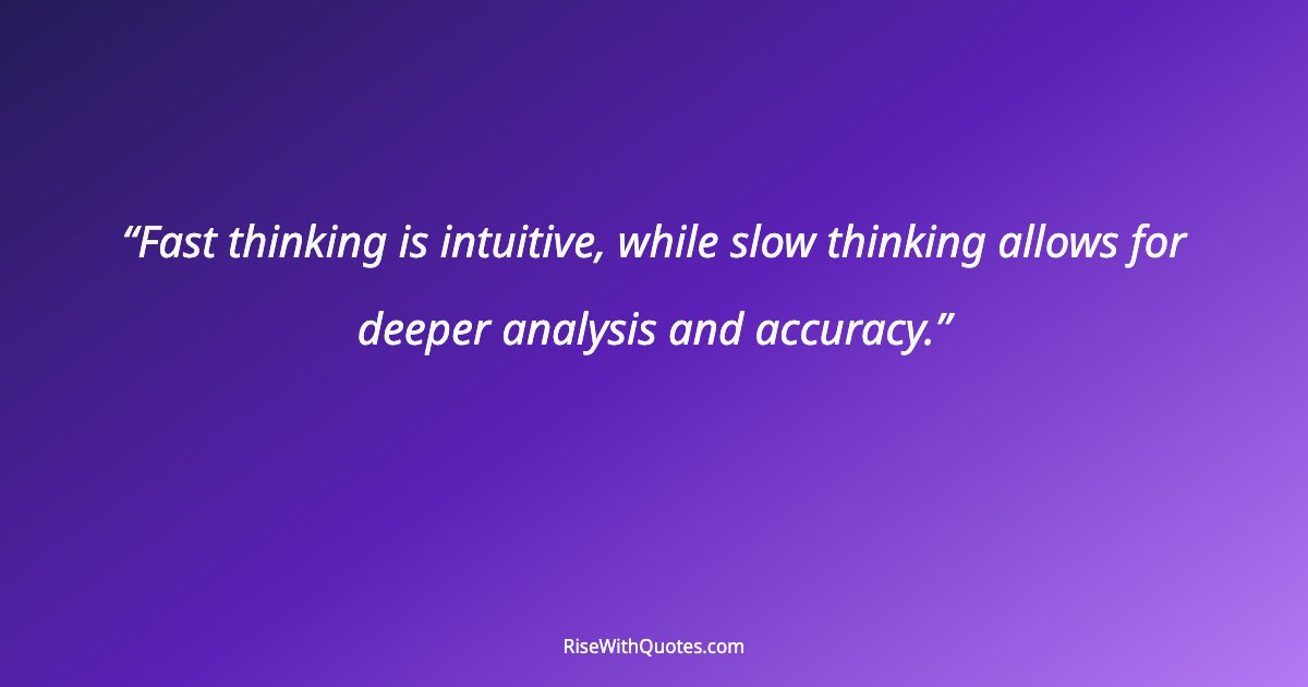 Fast thinking is intuitive, while slow thinking allows for deeper analysis and accuracy.