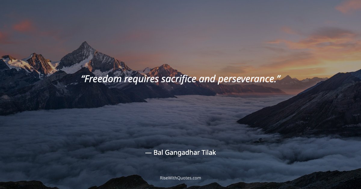 Freedom requires sacrifice and perseverance.