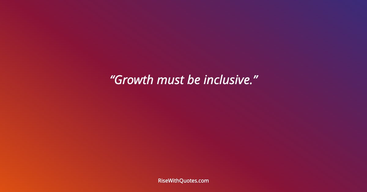 Growth must be inclusive.