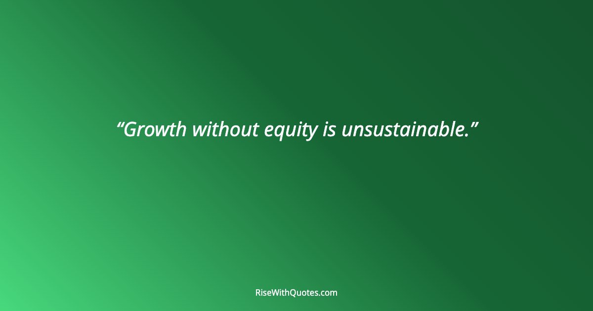 Growth without equity is unsustainable.