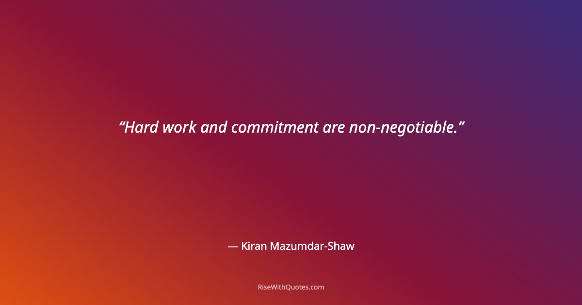 Hard work and commitment are non-negotiable.