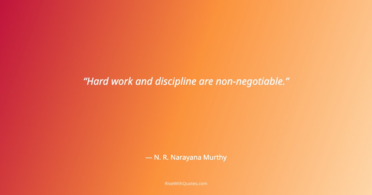 Hard work and discipline are non-negotiable.