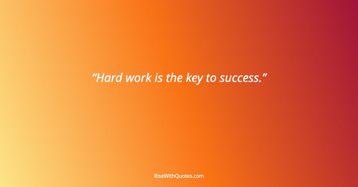 Hard work is the key to success.