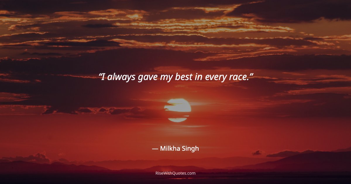 I always gave my best in every race.