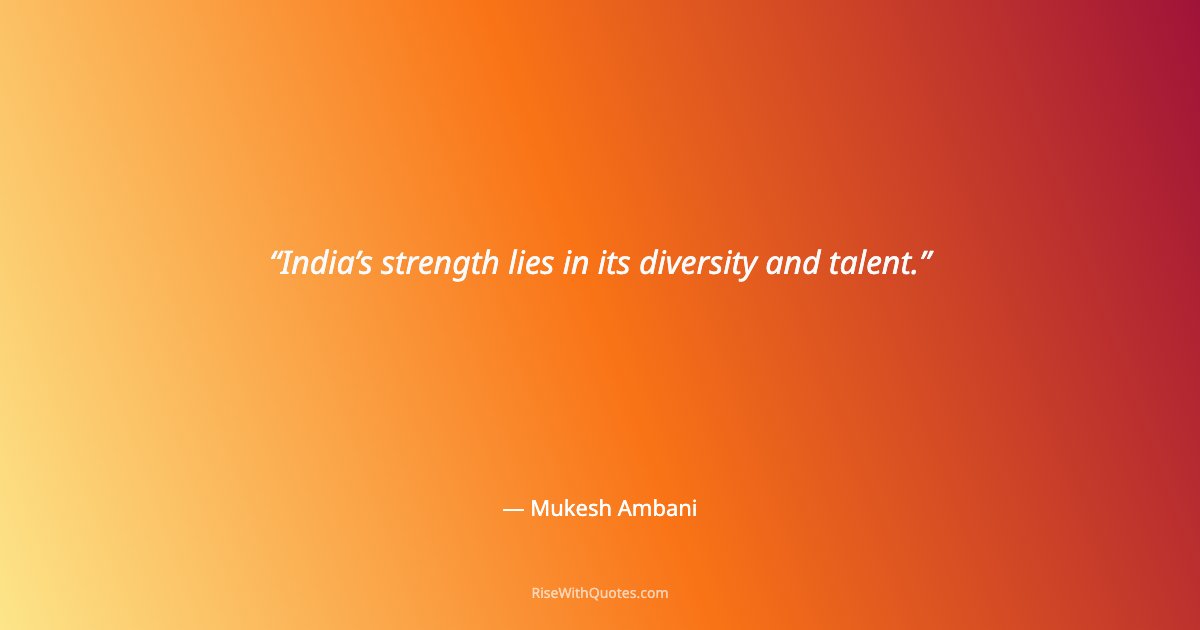 India’s strength lies in its diversity and talent.
