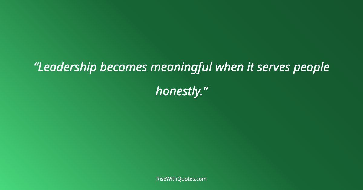 Leadership becomes meaningful when it serves people honestly.