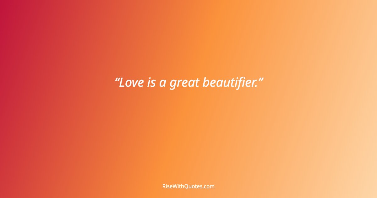 Love is a great beautifier.