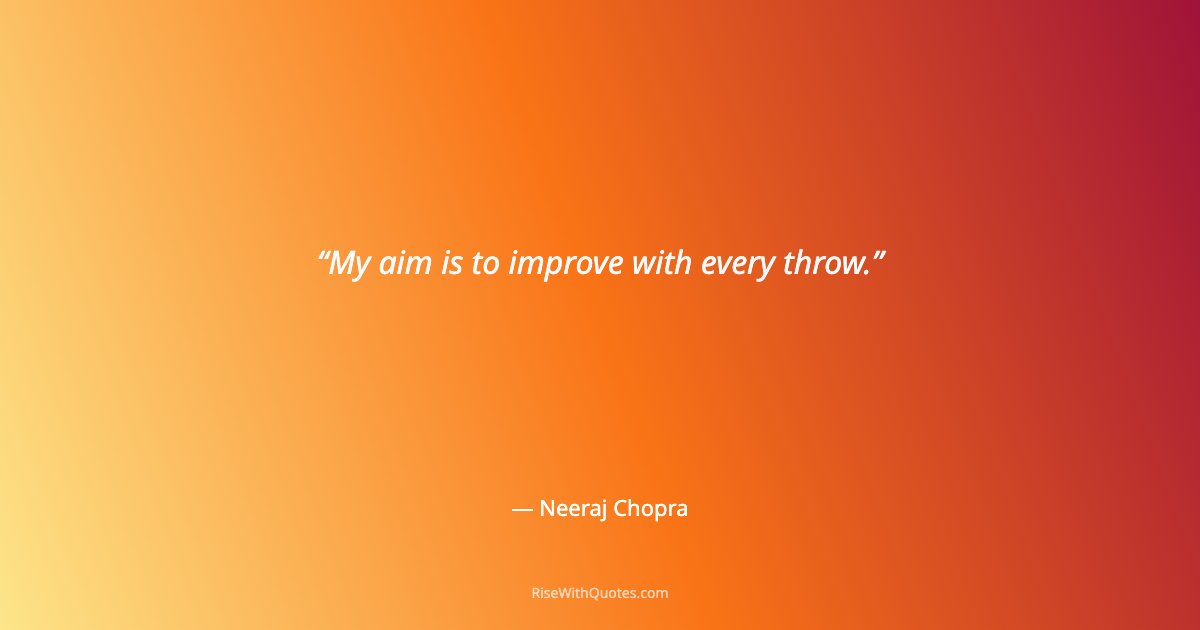 My aim is to improve with every throw.