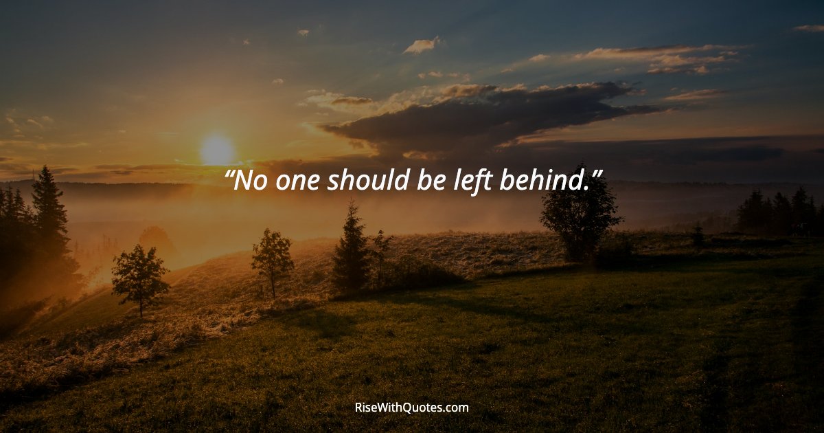 No one should be left behind.