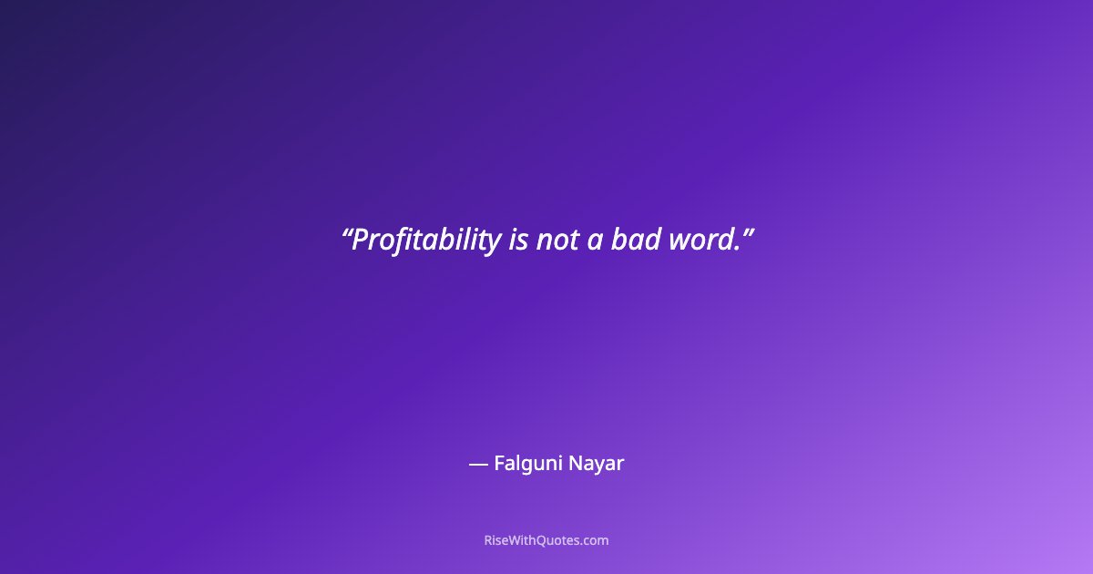 Profitability is not a bad word.