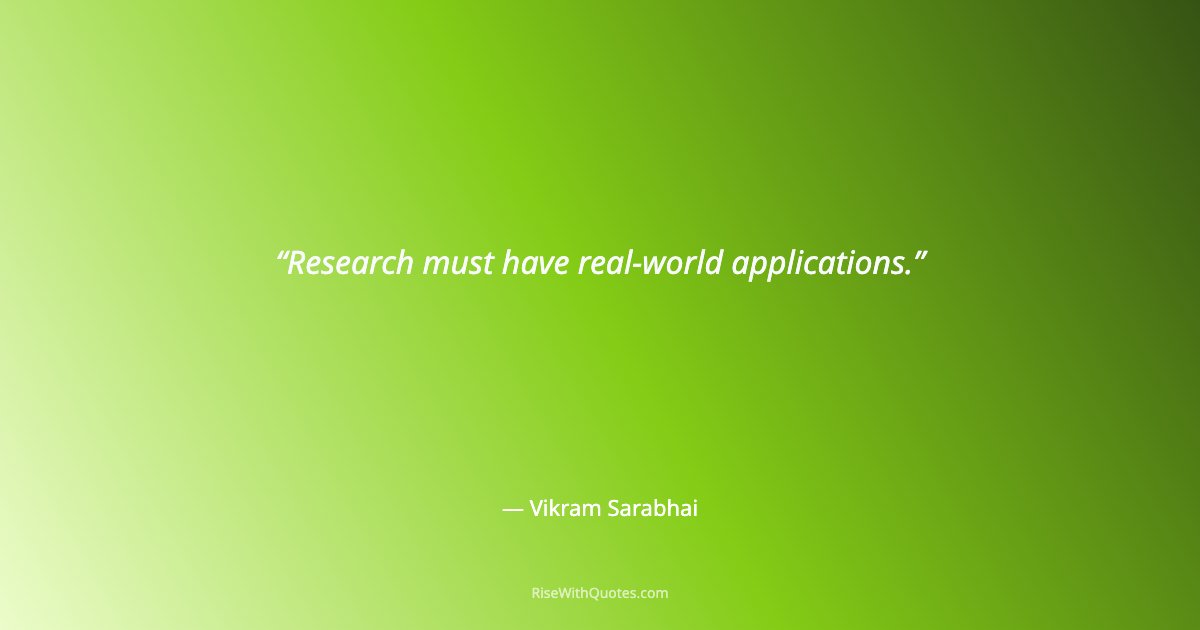 Research must have real-world applications.