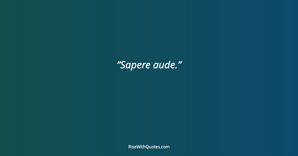 Sapere aude.