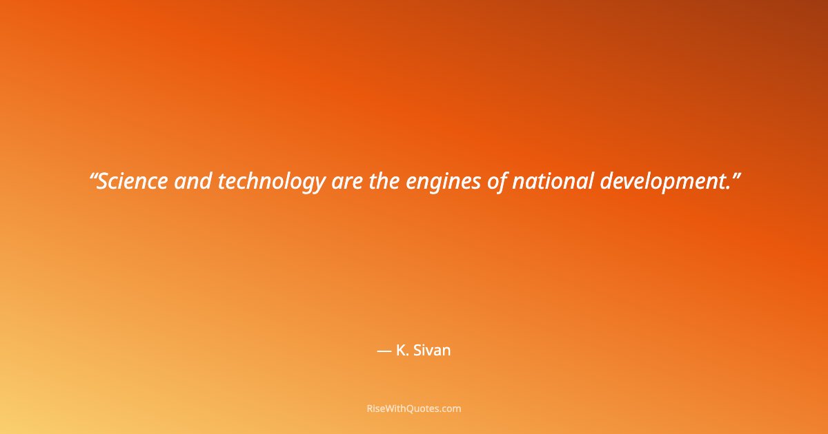 Science and technology are the engines of national development.