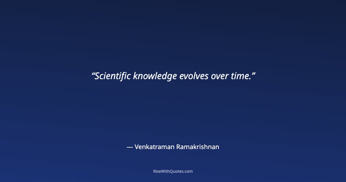 Scientific knowledge evolves over time.