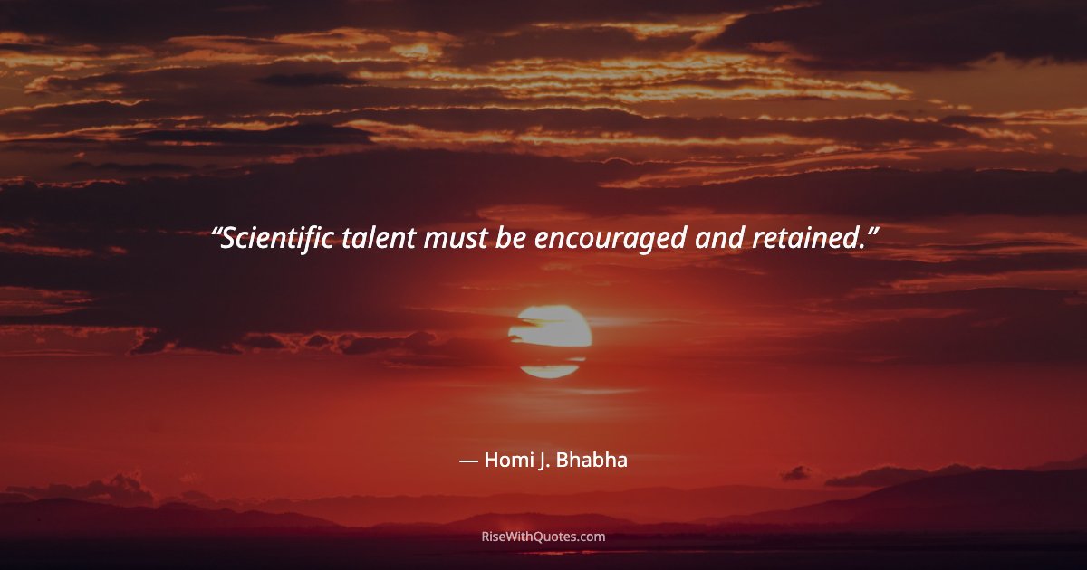 Scientific talent must be encouraged and retained.
