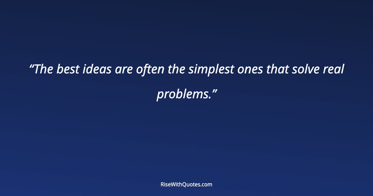 The best ideas are often the simplest ones that solve real problems.