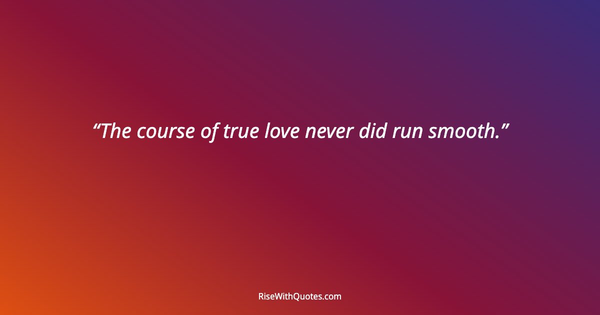 The course of true love never did run smooth.