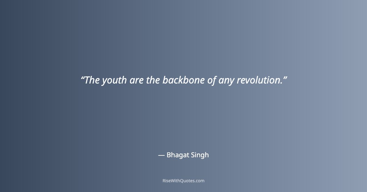 The youth are the backbone of any revolution.