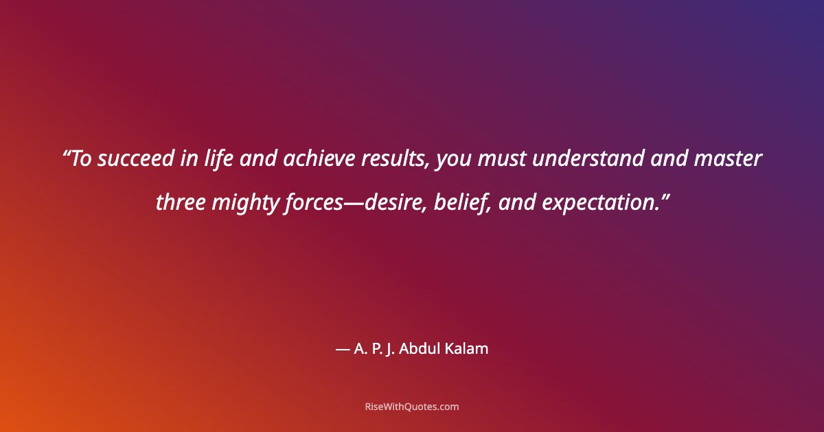 To succeed in life and achieve results, you must understand and master three mighty forces—desire, belief, and expectation.