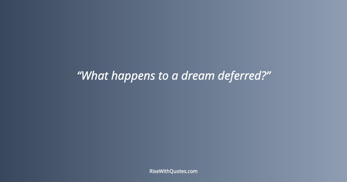 What happens to a dream deferred?