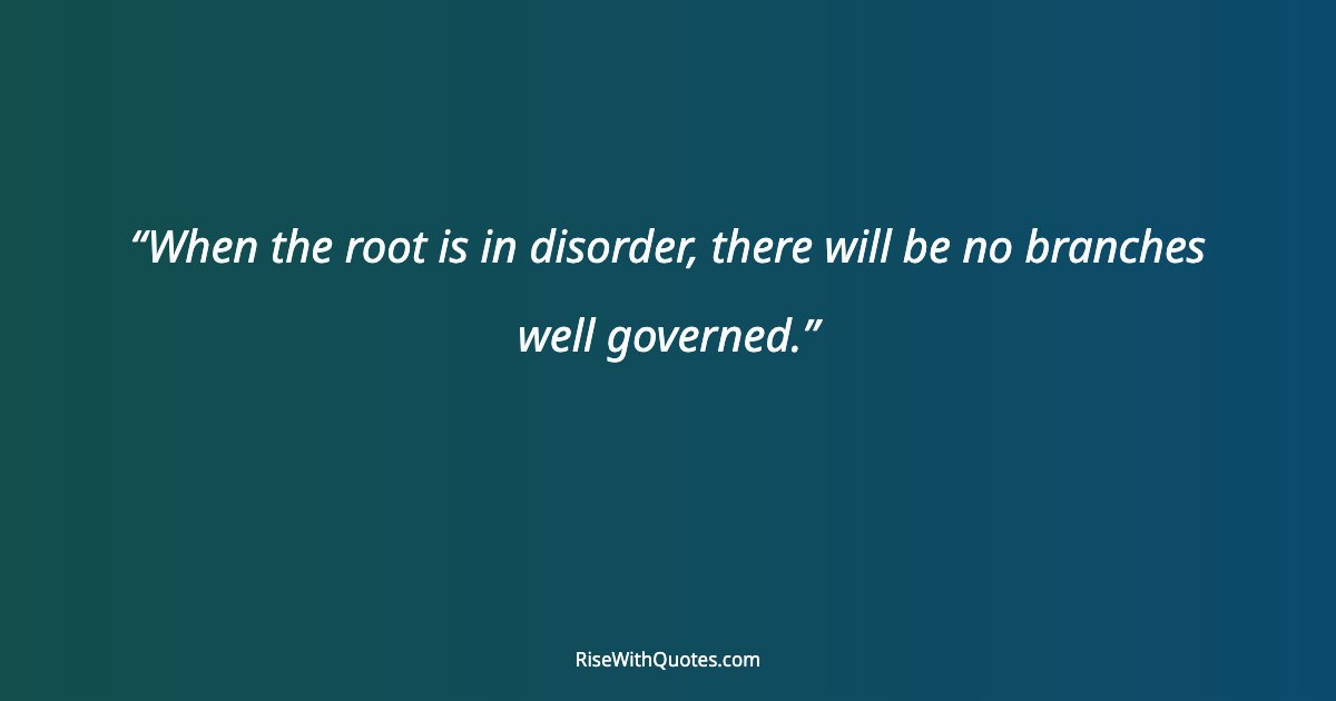 When the root is in disorder, there will be no branches well governed.