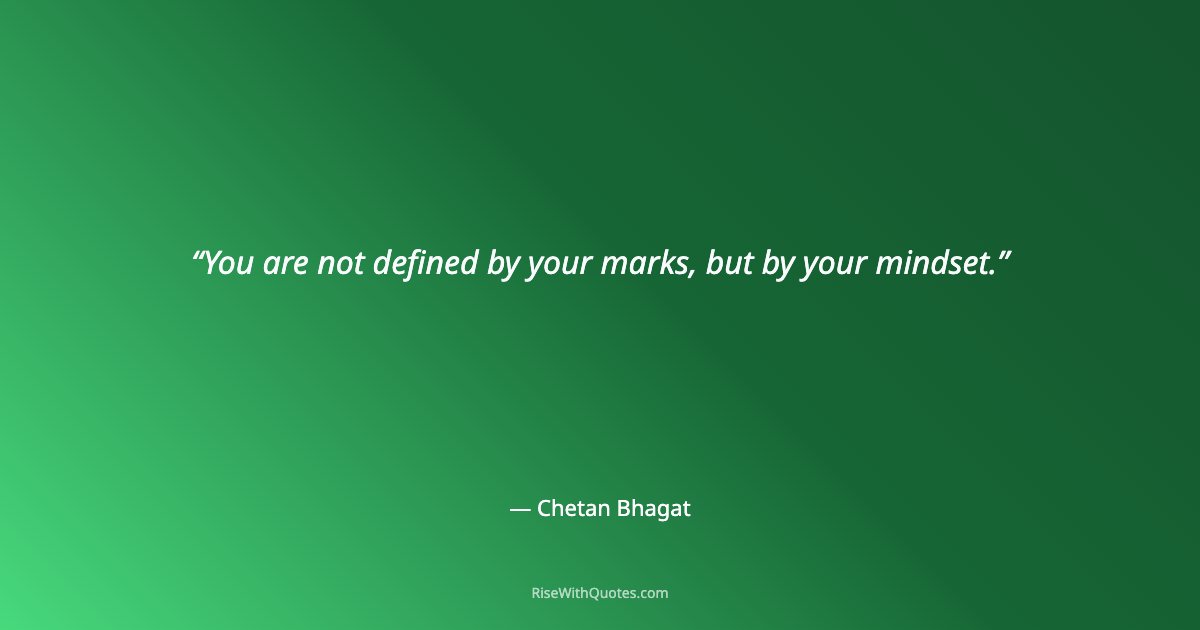 You are not defined by your marks, but by your mindset.