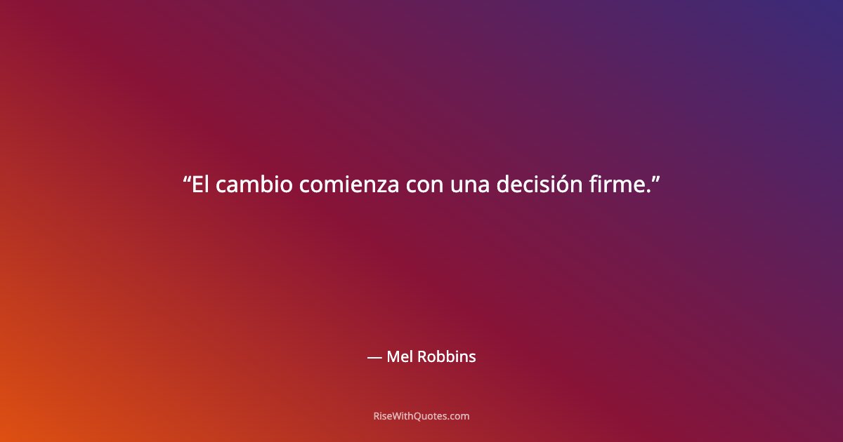 El cambio comienza con una decisión firme.