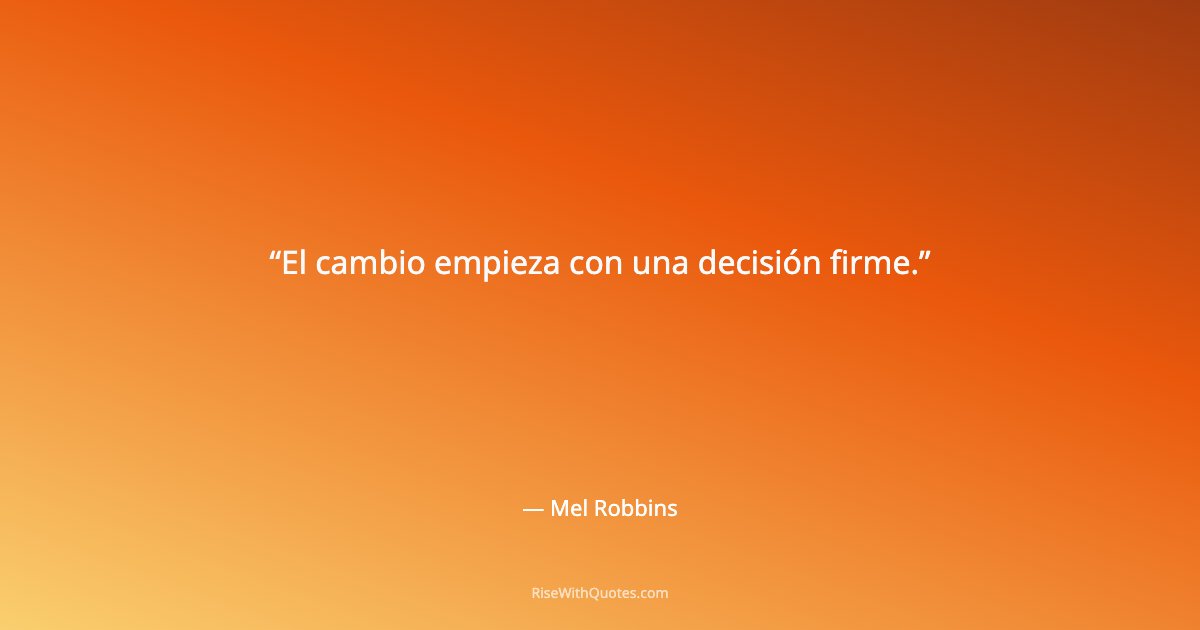 El cambio empieza con una decisión firme.