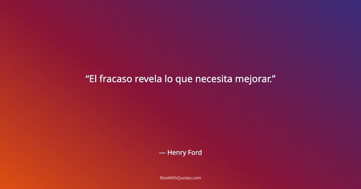 El fracaso revela lo que necesita mejorar.