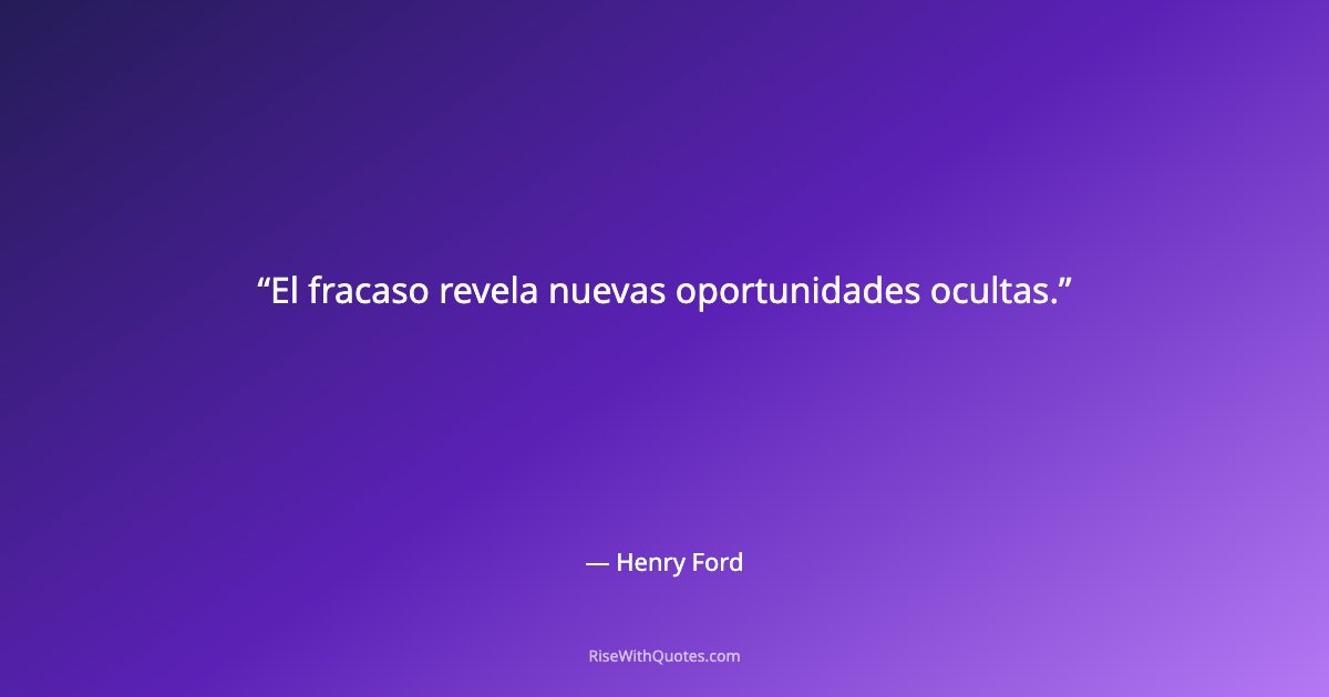 El fracaso revela nuevas oportunidades ocultas.