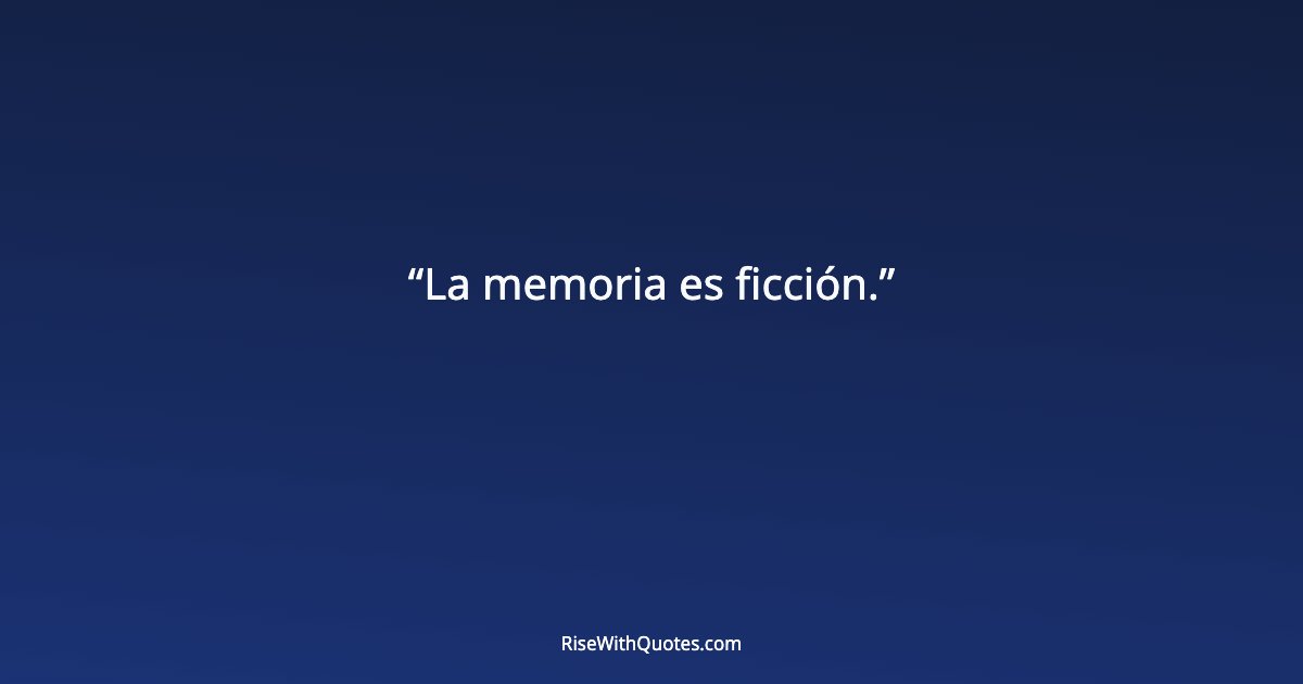 La memoria es ficción.