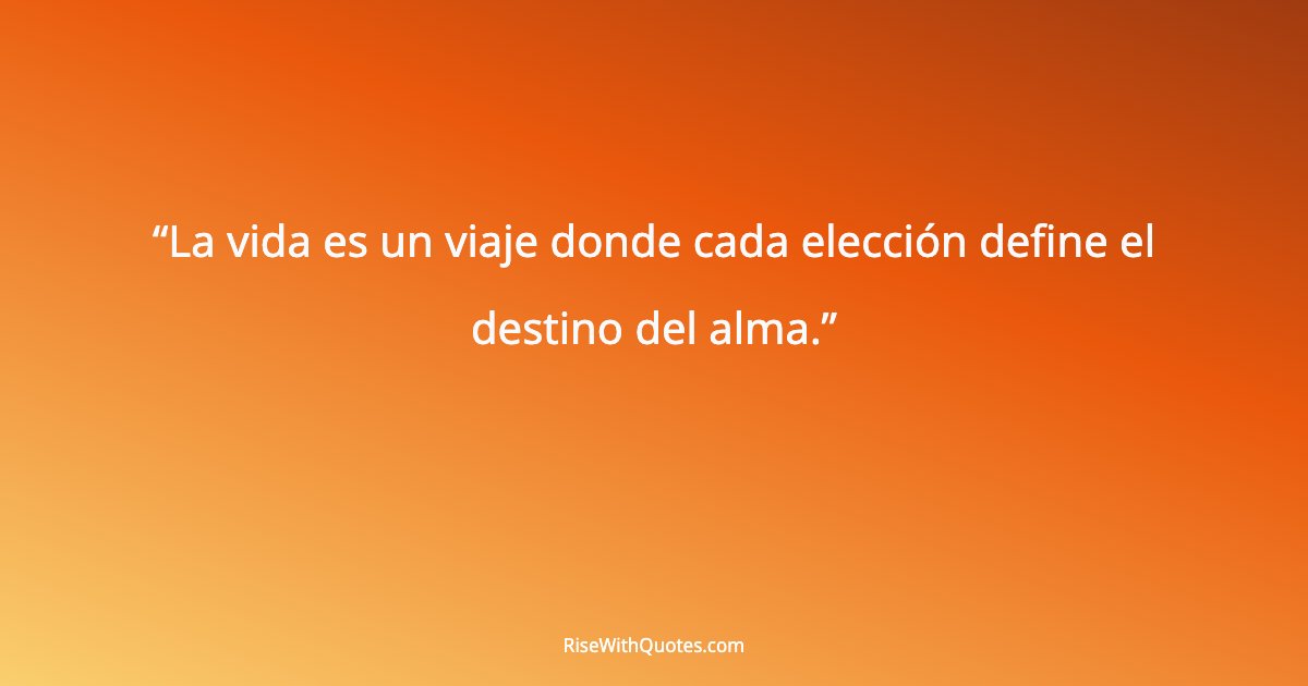 La vida es un viaje donde cada elección define el destino del alma.
