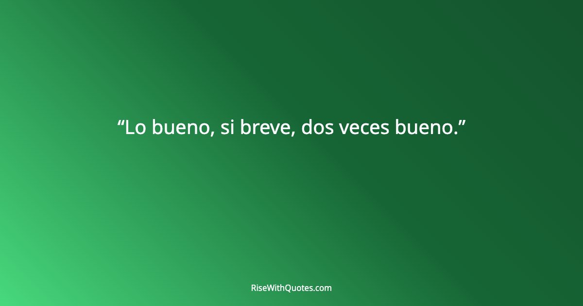 Lo bueno, si breve, dos veces bueno.