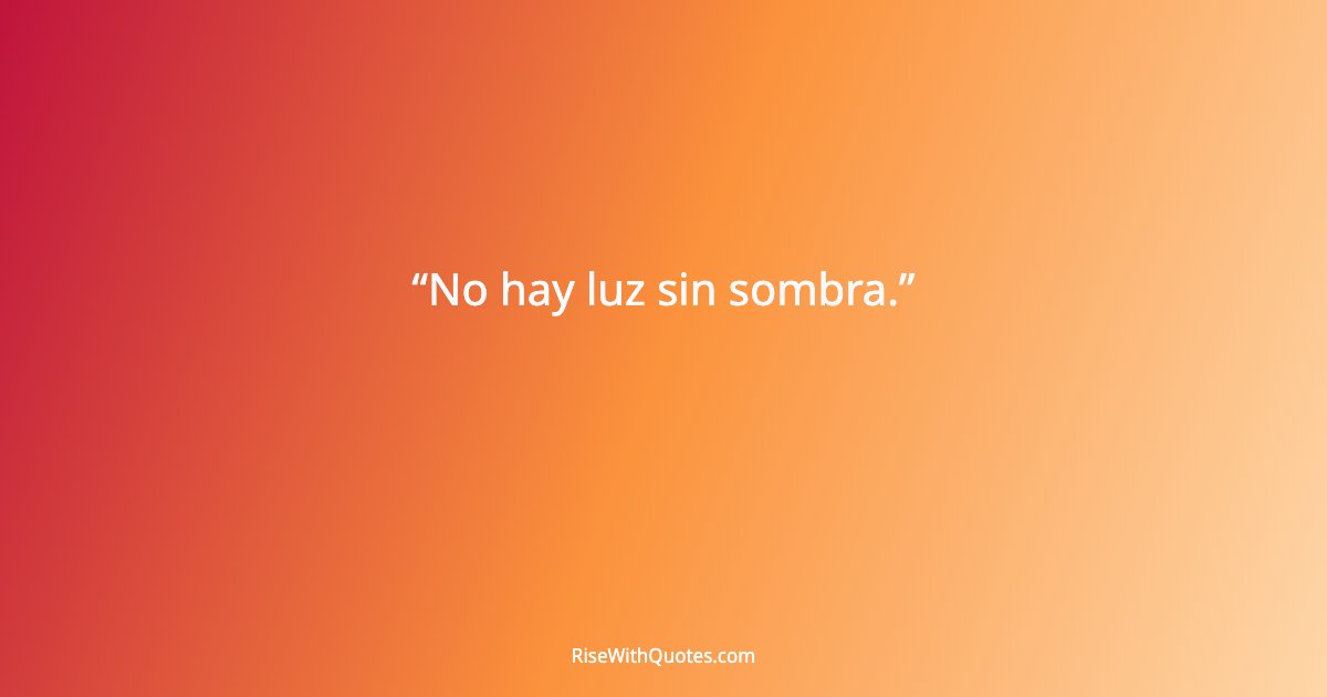 No hay luz sin sombra.