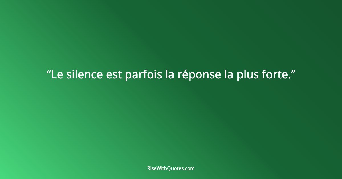 Le silence est parfois la réponse la plus forte.